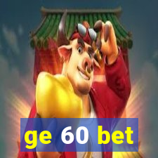 ge 60 bet